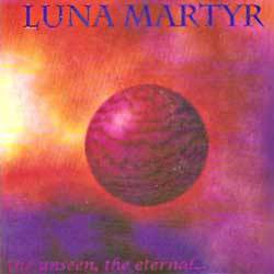 Luna Martyr : The Unseen, the Eternal